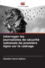 Image for Interroger les journalistes de securite nationale de premiere ligne sur le cadrage