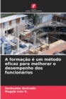 Image for A formacao e um metodo eficaz para melhorar o desempenho dos funcionarios