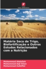 Image for Materia Seca de Trigo, Biofortificacao e Outros Estudos Relacionados com a Nutricao