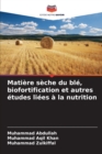 Image for Matiere seche du ble, biofortification et autres etudes liees a la nutrition