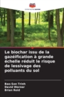 Image for Le biochar issu de la gazeification a grande echelle reduit le risque de lessivage des polluants du sol
