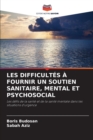 Image for Les Difficultes A Fournir Un Soutien Sanitaire, Mental Et Psychosocial