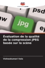 Image for Evaluation de la qualite de la compression JPEG basee sur la scene