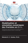 Image for Modelisation et simulation numeriques des fractales en C++.