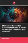 Image for Efeito dos Parasitas Gastrointestinais e Nivel de Energia Dietetica nas Ovelhas