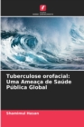 Image for Tuberculose orofacial : Uma Ameaca de Saude Publica Global