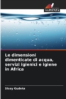 Image for Le dimensioni dimenticate di acqua, servizi igienici e igiene in Africa