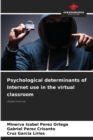 Image for Psychological determinants of Internet use in the virtual classroom
