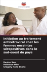 Image for Initiation au traitement antiretroviral chez les femmes enceintes seropositives dans le sud-ouest du pays