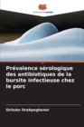 Image for Prevalence serologique des antibiotiques de la bursite infectieuse chez le porc