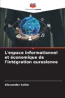 Image for L&#39;espace informationnel et economique de l&#39;integration eurasienne