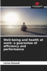 Image for Well-being and health at work : a guarantee of efficiency and performance