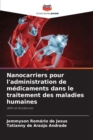 Image for Nanocarriers pour l&#39;administration de medicaments dans le traitement des maladies humaines
