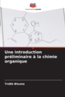 Image for Une introduction preliminaire a la chimie organique