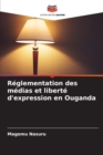 Image for Reglementation des medias et liberte d&#39;expression en Ouganda