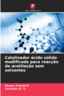 Image for Catalisador acido solido modificado para reaccao de acetilacao sem solventes