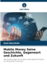 Image for Mobile Money Seine Geschichte, Gegenwart und Zukunft