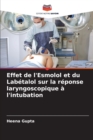 Image for Effet de l&#39;Esmolol et du Labetalol sur la reponse laryngoscopique a l&#39;intubation