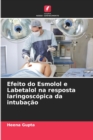 Image for Efeito do Esmolol e Labetalol na resposta laringoscopica da intubacao