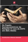 Image for Os Papeis Socioeconomicos da Religiao O caso do EOTC em Adis Abeba