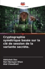 Image for Cryptographie symetrique basee sur la cle de session de la variante secrete.