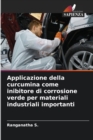 Image for Applicazione della curcumina come inibitore di corrosione verde per materiali industriali importanti