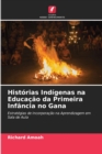 Image for Historias Indigenas na Educacao da Primeira Infancia no Gana