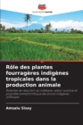 Image for Role des plantes fourrageres indigenes tropicales dans la production animale