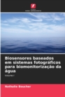 Image for Biosensores baseados em sistemas fotograficos para biomonitorizacao da agua