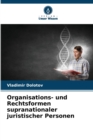 Image for Organisations- und Rechtsformen supranationaler juristischer Personen