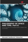 Image for PHILOSOPHY OF SPACE AND TIME. Part 8.