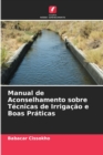 Image for Manual de Aconselhamento sobre Tecnicas de Irrigacao e Boas Praticas