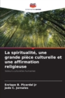Image for La spiritualite, une grande piece culturelle et une affirmation religieuse