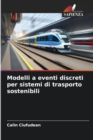 Image for Modelli a eventi discreti per sistemi di trasporto sostenibili