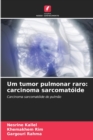 Image for Um tumor pulmonar raro : carcinoma sarcomatoide