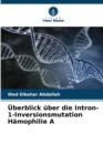 Image for Uberblick uber die Intron-1-Inversionsmutation Hamophilie A