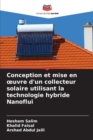 Image for Conception et mise en oeuvre d&#39;un collecteur solaire utilisant la technologie hybride Nanoflui