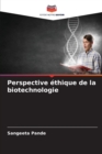 Image for Perspective ethique de la biotechnologie