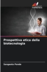 Image for Prospettiva etica della biotecnologia