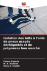 Image for Isolation des toits a l&#39;aide de pneus usages dechiquetes et de polymeres bon marche