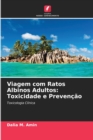 Image for Viagem com Ratos Albinos Adultos : Toxicidade e Prevencao
