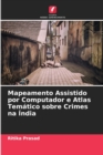 Image for Mapeamento Assistido por Computador e Atlas Tematico sobre Crimes na India