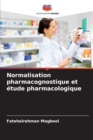 Image for Normalisation pharmacognostique et etude pharmacologique