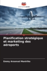 Image for Planification strategique et marketing des aeroports