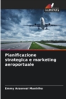 Image for Pianificazione strategica e marketing aeroportuale