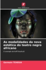 Image for As modalidades da nova estetica do teatro negro africano