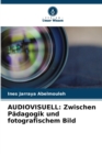 Image for Audiovisuell : Zwischen Padagogik und fotografischem Bild