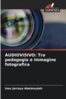 Image for Audiovisivo : Tra pedagogia e immagine fotografica
