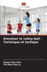 Image for Entrainer le volley-ball - Technique et tactique