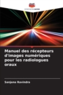 Image for Manuel des recepteurs d&#39;images numeriques pour les radiologues oraux